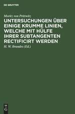 Untersuchungen über einige krumme Linien, welche mit Hülfe ihrer Subtangenten rectificirt werden