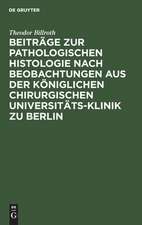 Beiträge zur pathologischen Histologie nach Beobachtungen aus der Königlichen chirurgischen Universitäts-Klinik zu Berlin