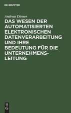 Das Wesen der automatisierten elektronischen Datenverarbeitung und ihre Bedeutung für die Unternehmensleitung