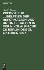 Predigt zur Jubelfeier der Reformazion und Union geh. in d. Nikolai Kirche zu Berlin d. 31. Okt. 1867