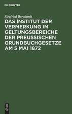 Das Institut der Vernerkung im Geltungsbereiche der preußischen Grundbuchgesetze am 5 Mai 1872