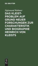 Das Kleist-Problem auf Grund neuer Forschungen zur Charakteristik und Biographie Heinrich von Kleists