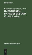 Hypothekenbankgesetz vom 13. Juli 1899 ...