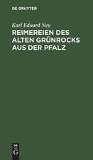 Reimereien des alten Grünrocks aus der Pfalz: Hochdeutsch u. in heimischer Mundart