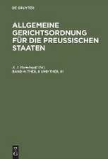 Theil II und Theil III: so wie das Registratur- und Kanzleireglement und die Verordnungen über die einzureichenden Geschäftsübersichten, aus: Allgemeine Gerichtsordnung für die Preussischen Staaten : in Verbindung mit den dieselbe ergänzenden, abändernden und erläuternden Gesetz