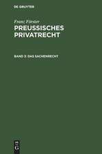 Das Sachenrecht: aus: Preußisches Privatrecht : auf der Grundlage des Werkes von Franz Förster, Bd. 3