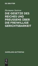 Die Gesetze des Reiches und Preußens über die freiwillige Gerichtsbarkeit: Text-Ausgabe mit Einleitung, Anmerkungen und Sachregister