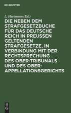 Die neben dem Strafgesetzbuche für das Deutsche Reich in Preußen geltenden Strafgesetze: in Verbindung mit der Rechtsprechung des Ober-Tribunals und des Ober-Appellationsgerichts