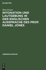 Intonation und Lautgebung in der englischen Aussprache des Prof. Daniel Jones