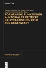 Formen und Funktionen auktorialer Epitexte im literarischen Feld der Gegenwart