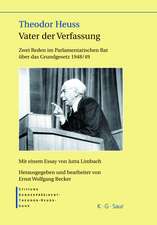 Theodor Heuss – Vater der Verfassung: Zwei Reden im Parlamentarischen Rat über das Grundgesetz 1948/49. Mit einem Essay von Jutta Limbach