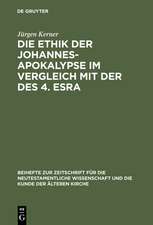 Die Ethik der Johannes-Apokalypse im Vergleich mit der des 4. Esra: Ein Beitrag zum Verhältnis von Apokalyptik und Ethik