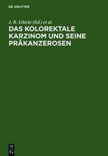 Das kolorektale Karzinom und seine Präkanzerosen: Grundlagen, Diagnostik, interdisziplinäre Therapie und Operationstechnik