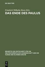 Das Ende des Paulus: Historische, theologische und literaturgeschichtliche Aspekte