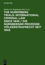 The Nuremberg Trials: International Criminal Law Since 1945 / Die Nürnberger Prozesse: Völkerstrafrecht seit 1945: 60th Anniversary International Conference / Internationale Konferenz zum 60. Jahrestag