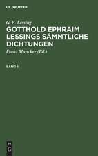 G. E. Lessing: Gotthold Ephraim Lessings Sämmtliche Dichtungen. Band 1