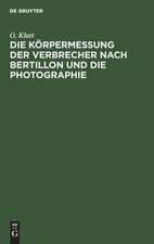 Die Körpermessung der Verbrecher nach Bertillon und die Photographie