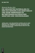 Die gesammten Materialien zu dem Gesetze, die Vorbereitung der Anlegung des Grundbuchs in den Landestheilen rechts des Rheins betreffend