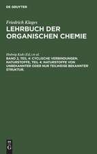 Cyclische Verbindungen. Naturstoffe, Teil 4: Naturstoffe von unbekannter oder nur teilweise bekannter Struktur.