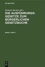 Die Ausführungsgesetze zum Bürgerlichen Gesetzbuche. Band 1