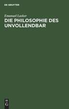 Die Philosophie des Unvollendbar