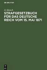 Strafgesetzbuch für das Deutsche Reich vom 15. Mai 1871