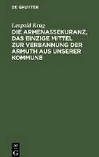 Die Armenassekuranz, das einzige Mittel zur Verbannung der Armuth aus unserer Kommune