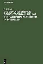 Die bevorstehende Gerichtsorganisirung die Patrimonialrichter in Preußen