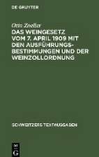 Das Weingesetz vom 7. April 1909 mit den Ausführungsbestimmungen und der Weinzollordnung