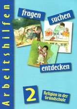 fragen - suchen - entdecken. Religion in der Grundschule. Ausgabe für Bayern. Arbeitshilfen 2. Jahrgangsstufe