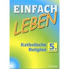 Einfach Leben. Katholische Religion für Realschulen in Bayern / Schülerband 5. Jahrgangsstufe