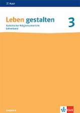 Leben gestalten 3. Ausgabe N. Handreichungen für den Unterricht Klasse 9/10