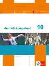 deutsch.kompetent. 10. Klasse. Schülerbuch mit Onlineangebot. Allgemeine Ausgabe