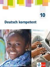 Deutsch kompetent 10. Arbeitsheft mit interaktiven Übungen Klasse 10. Ausgabe Sachsen, Sachsen-Anhalt, Thüringen Gymnasium