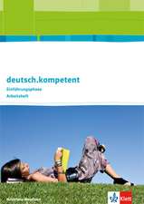 deutsch.kompetent. Ausgabe für Nordrhein--Westfalen. Arbeitsheft Einführungsphase