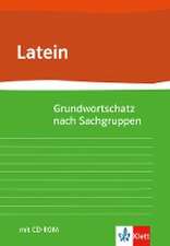 Grund- und Aufbauwortschatz Latein nach Sachgruppen