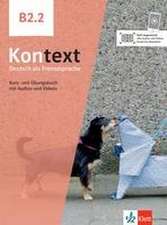 Kontext B2.2. Kurs- und Übungsbuch mit Audios/Videos