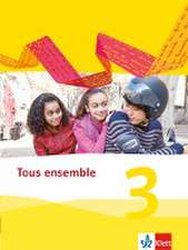 Tous ensemble 3. Schülerbuch. Ausgabe 2013