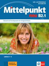 Mittelpunkt neu B2.1. Lehr- und Arbeitsbuch