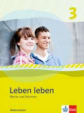 Leben leben 3 - Neubearbeitung. Werte und Normen - Ausgabe für Niedersachsen. Schülerbuch 9.-10. Klasse