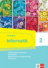 Informatik 2 (Tabellenkalkulationssysteme, Datenbanken, Objektorientierte Programmierung, Datenschutz).Lösungen Klassen 9/10. Ausgabe Bayern