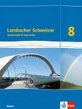 Lambacher Schweizer Mathematik 8. Schülerbuch Klasse 8. Ausgabe Bayern