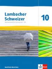 Lambacher Schweizer Mathematik 10 - G9. Schulbuch Klasse 10. Ausgabe Nordrhein-Westfalen