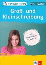 10-Minuten-Training Deutsch Groß- und Kleinschreibung 5./6. Klasse. Kleine Lernportionen für jeden Tag