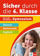 Sicher durch die 6. Klasse - Deutsch, Mathematik, Englisch