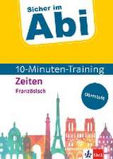 Sicher im Abi 10-Minuten-Training Oberstufe Französisch Zeiten