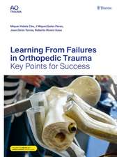 Learning From Failures in Orthopedic Trauma – Key Points for Success