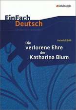 Die verlorene Ehre der Katharina Blum. EinFach Deutsch Unterrichtsmodelle