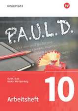 P.A.U.L. D. (Paul) 10. Arbeitsheft. Gymnasien in Baden-Württemberg u.a.