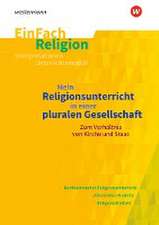 Mein Religionsunterricht in einer pluralen Gesellschaft zum Verhältnis von Kirche und Staat. EinFach Religion